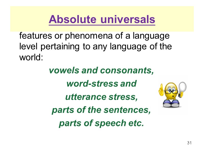 Absolute universals    features or phenomena of a language level pertaining to